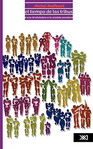 Imagen de archivo de El tiempo de las tribus: El ocaso del individualismo en las sociedades pormodernas (Spanish Edition) a la venta por GF Books, Inc.