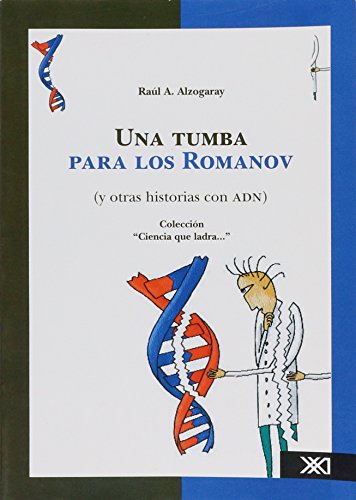 9789682325625: Una tumba para los Romanov (y otras historias con ADN) (Ciencia Que Ladra/ Barking Science) (Spanish Edition)