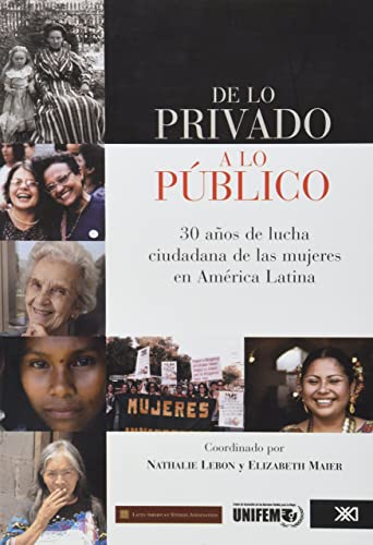 9789682326172: De lo privado a lo pblico: 30 aos de lucha ciudadana de las mujeres en Amrica Latina (Sociologa y poltica)