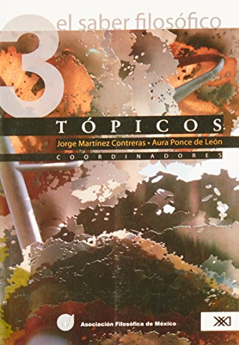 El saber filosofico, vol. 3, Topicos (Spanish Edition) (9789682326967) by Jorge Martinez Contreras; Coord