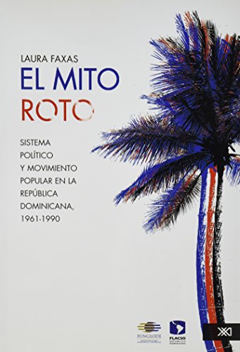 Beispielbild fr Mito roto. Sistema politico y movimiento popular en la Republica Dominicana.1. zum Verkauf von Iridium_Books