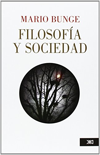 Beispielbild fr Filosofia Y Sociedad, De Bunge, Mario. Editorial Siglo Xxi - M xico, Tapa Blanda, Edici n 1 En Espa ol, 2008 zum Verkauf von Juanpebooks