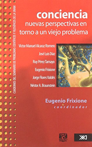 Conciencia: nuevas perspectivas en torno a un viejo problema (Spanish Edition) (9789682327315) by Eugenio Frixione; Coord