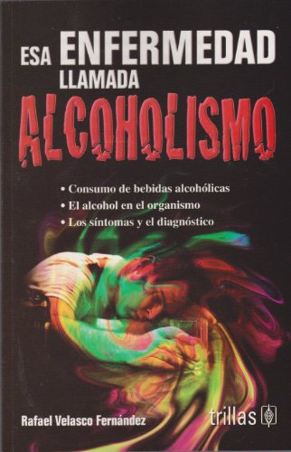 Imagen de archivo de Esa emfermedad llamada alcoholismo/ That Disease Called Alcoholism (Spanish Edition) a la venta por GF Books, Inc.