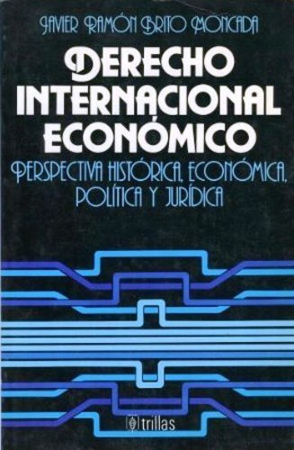 Stock image for DERECHO INTERNACIONAL ECONOMICO:Perspectiva Historica, Economica, Politica y Judicial for sale by GridFreed