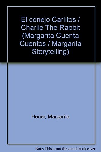 Imagen de archivo de El conejo Carlitos / Charlie The Rabbit (Margarita Cuenta Cuentos / Margarita. a la venta por Iridium_Books