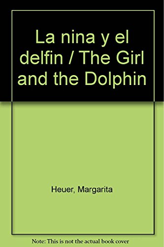 Imagen de archivo de La nina y el delfin / The Girl and the Dolphin (Spanish Edition) [Paperback] . a la venta por Iridium_Books