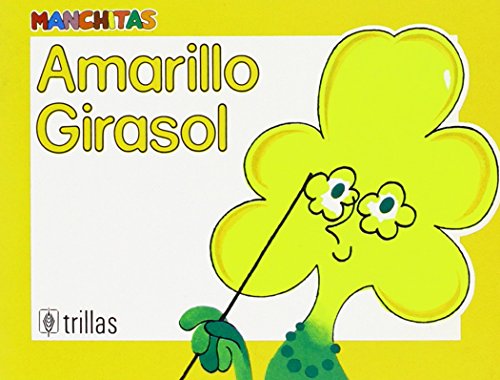 9789682415395: Amarillo Girasol / Yellow Sunflower (Manchitas / The Little Blobs) (Spanish and English Edition)