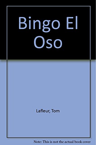 Stock image for Bingo El Oso [Paperback] by Lafleur, Tom; Brennan, Gale for sale by Iridium_Books