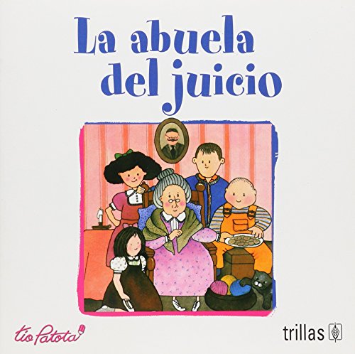 Beispielbild fr La Abuela de Juicio / The Wise Grandmother (Tio Patota) (Spanish Edition) zum Verkauf von Ergodebooks