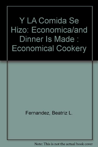 Beispielbild fr Y LA Comida Se Hizo: Economica/and Dinner Is Made : Economical Cookery (Spanish Edition) zum Verkauf von ThriftBooks-Atlanta