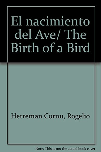 9789682420405: El nacimiento del Ave/ The Birth of a Bird