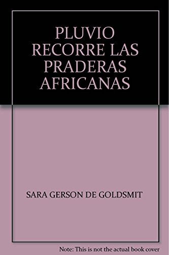 Imagen de archivo de PLUVIO RECORRE LAS PRADERAS AFRICANAS [Paperback] by GERSON DE GOLDSMIT, SARA a la venta por Iridium_Books