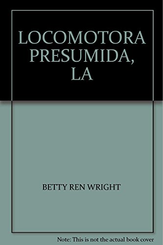 LOCOMOTORA PRESUMIDA, LA (9789682424731) by Betty Ren Wright