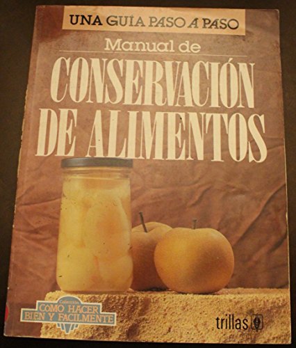 Stock image for Manual De Conservacion De Alimentos (Coleccion Como Hacer Bien Y Facilmente) (Spanish Edition) for sale by HPB-Red