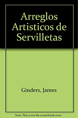Stock image for Libro arreglo artistico de servilletas james ginders trillas for sale by DMBeeBookstore