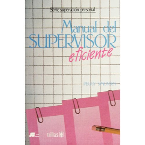 Imagen de archivo de MANUAL DEL SUPERVISOR EFICIENTE [Paperback] by SMONSEN PEGGY a la venta por Iridium_Books