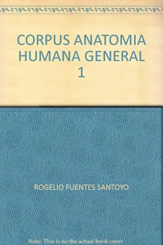 Stock image for CORPUS ANATOMIA HUMANA GENERAL 1 FUENTES SANTOYO, ROGELIO for sale by Iridium_Books