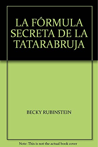 Imagen de archivo de LA FRMULA SECRETA DE LA TATARABRUJA [Paperback] by RUBINSTEIN, BECKY a la venta por Iridium_Books