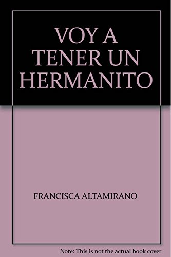 Stock image for VOY A TENER UN HERMANITO [Paperback] by ALTAMIRANO, FRANCISCA for sale by Iridium_Books