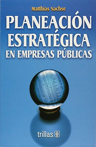 Stock image for PLANEACION ESTRATEGICA EN EMPRESAS PUBLICAS [Paperback] by SACHSE, MATTHIAS for sale by Iridium_Books