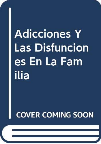 Beispielbild fr Adicciones Y Las Disfunciones En La Familia (Spanish Edition) zum Verkauf von Books From California