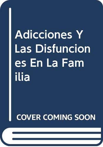 Stock image for Adicciones Y Las Disfunciones En La Familia (Spanish Edition) for sale by ThriftBooks-Atlanta