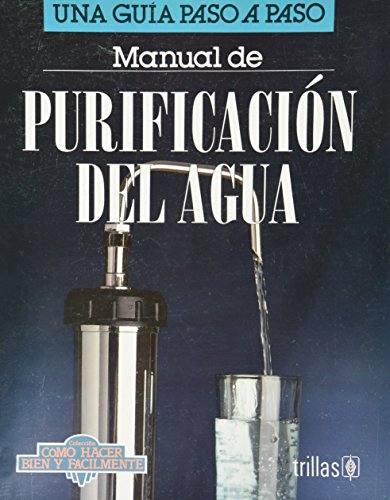 Beispielbild fr Manual de purificacion del agua/ Water Purification Guide (Como Hacer Bien Y . zum Verkauf von Iridium_Books