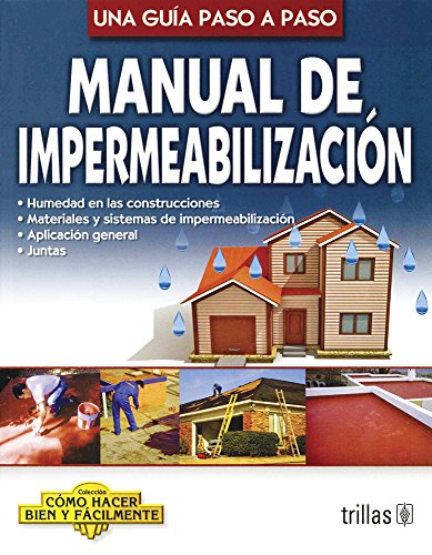 Stock image for Manual de impermeabilizacion / Waterproofing Manual (Coleccion Como Hacer Bien Y Facilmente) (Spanish Edition) for sale by Books Unplugged