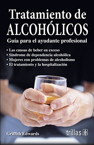 Tratamientos De Alcoholicos/ The Treatment of Drinking Problems: Guia para el ayudante profesional / A Guide for the Helping Professions (Spanish Edition) (9789682436710) by Edwards, Griffith