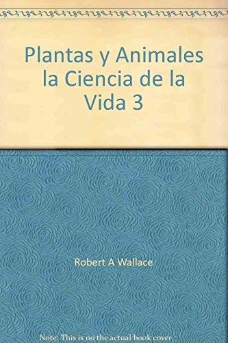 Beispielbild fr Plantas y Animales la Ciencia de la Vida 3 [Hardcover] by Robert A Wallace; J. zum Verkauf von Iridium_Books
