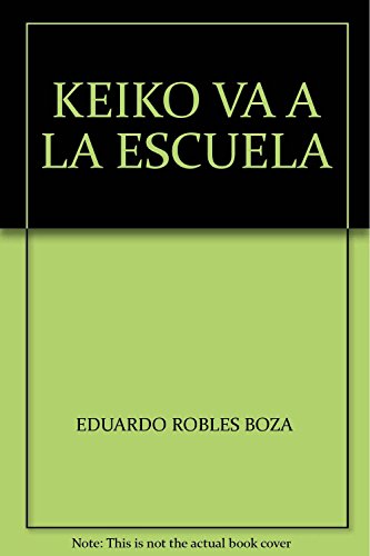 Stock image for KEIKO VA A LA ESCUELA [Paperback] by ROBLES BOZA, EDUARDO for sale by Iridium_Books