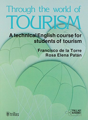 Through The World Of Tourism (9789682440946) by Francisco De La Torre; Rosa Elena Patan
