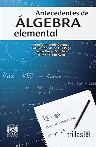 Imagen de archivo de ANTECEDENTES DE ALGEBRA ELEMENTAL [Paperback] by ARNULFO ANDRADE DELGADO a la venta por Iridium_Books