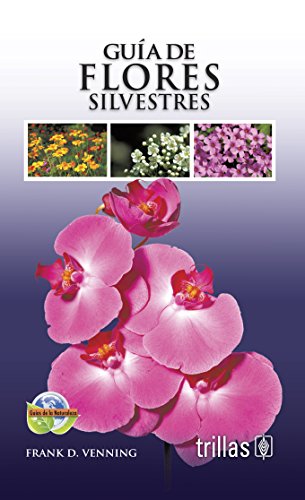 Stock image for GUIA DE FLORES SILVESTRES [Paperback] by VENNING, FRANK D. for sale by Iridium_Books