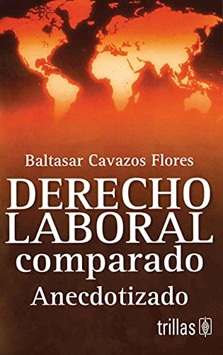 Imagen de archivo de DERECHO LABORAL COMPARADO ANECDOTIZADO [Paperback] by CAVAZOS FLORES, BALTAZAR a la venta por Iridium_Books