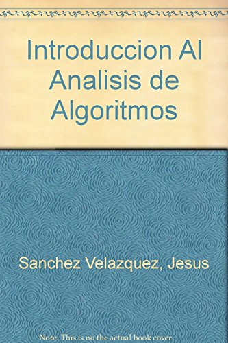 Stock image for Introduccion Al Analisis de Algoritmos (Spanish Edition) by Sanchez Velazquez. for sale by Iridium_Books