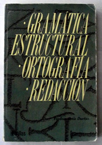 Imagen de archivo de GRAMATICA ESTRUCTURAL ORTOGRAFIA REDAC a la venta por Mispah books