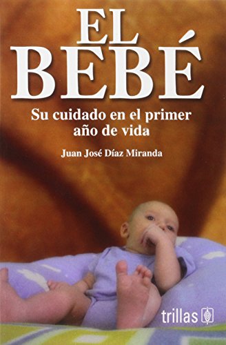 9789682443480: El Bebe/The Baby: Su cuidado en el primer ano de vida/The First Year Care