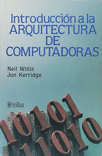 Stock image for INTRODUCCION A LA ARQUITECTURA DE COMPUTADORAS [Paperback] by WILLIS, NEIL for sale by Iridium_Books
