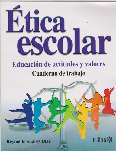 Imagen de archivo de Etica Escolar - Educacion de Actitudes y Valores (Spanish Edition) by Suarez . a la venta por Iridium_Books