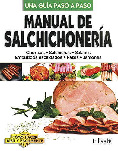 Stock image for Manual de salchichoneria / Delicatessen Manual: Una guia paso a paso / A Step by Step Guide (Como hacer bien y facilmente / How to Do it Right and Easy) (Spanish Edition) for sale by HPB-Red