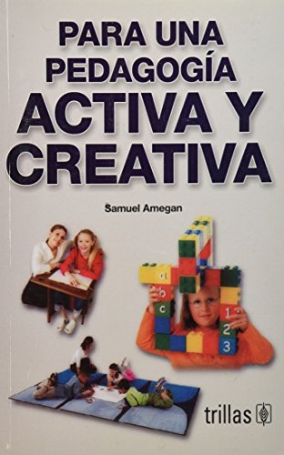 Imagen de archivo de PARA UNA PEDAGOGIA ACTIVA Y CREATIVA a la venta por GF Books, Inc.