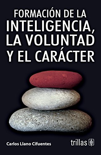 Stock image for FORMACION DE LA INTELIGENCIA, LA VOLUNTAD Y EL CARACTER [Paperback] by LLANO . for sale by Iridium_Books