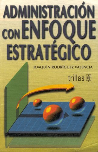 Imagen de archivo de Administracion con enfoque estrategico/ Admininstration with Strategic Approa. a la venta por Iridium_Books