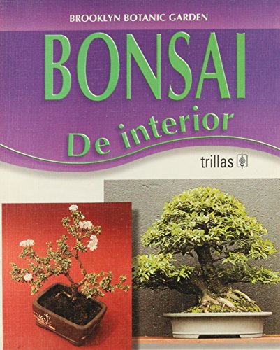 Bonsai de interior (Spanish Edition) (9789682447914) by Brooklyn Botanic Garden