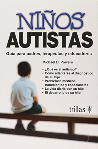 Imagen de archivo de Nios autistas / Children with Autism: Gua para padres, terapeutas y educadores / A Parent's Guide (Special Needs Collection) (Spanish Edition) a la venta por Irish Booksellers