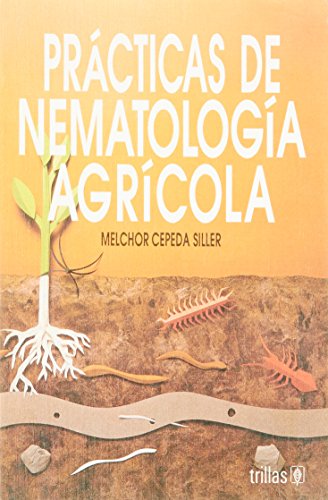 Imagen de archivo de PRACTICAS DE NEMATOLOGIA AGRICOLA CEPEDA SILLER a la venta por Iridium_Books