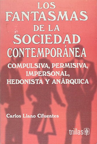 Stock image for FANTASMAS DE LA SOCIEDAD CONTEMPORANEA [Paperback] by LLANO CIFUENTES, CARLOS for sale by Iridium_Books