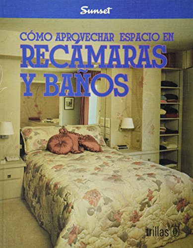 Stock image for Como aprovechar espacio en recamaras y banos/ How to Save Space in Bedrooms and Bathrooms (Sunset-Trillas) (Spanish Edition) for sale by Ergodebooks